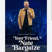 Your Friend, Nate Bergatze