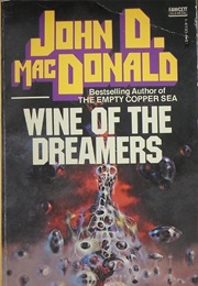 Wine of the Dreamers (John D. MacDonald)