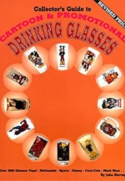 Collector's Guide to Cartoon and Promotional Drinking Glasses (John Hervey)