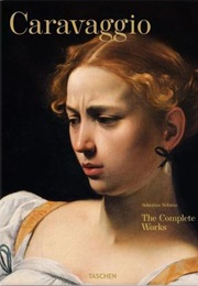 Caravaggio: The Complete Works (Sebastian Schütze)