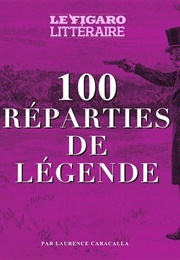 100 Réparties De Légende (Laurence Caracalla)
