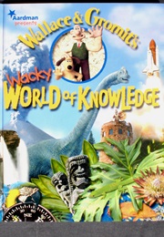 Wallace & Gromit's Wacky World of Knowledge (Aardman)
