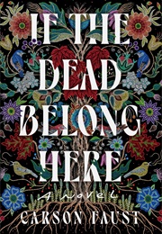 If the Dead Belong Here (Carson Faust)