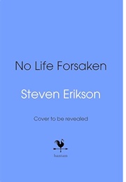 No Life Forsaken (Steven Erikson)