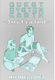 Quest System Earth: Initiated (Michael Lopez)