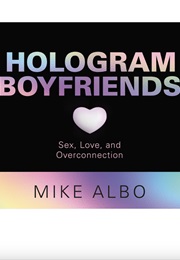 Hologram Boyfriends (Mike Albo)