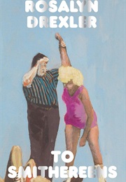 To Smithereens (Rosalyn Dresser)