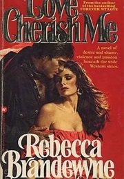 Love, Cherish Me (Rebecca Brandewyne)