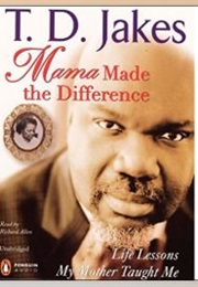 Mama Made the Difference (T.D. Jakes)
