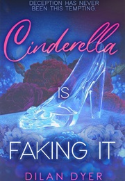 Cinderella Is Faking It (Dilan Dyer)