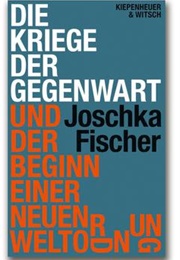 Die Kriege Der Gegenwart Und Der Beginn Einer Neuen Weltordnung (Joschka Fischer)