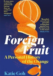 Foreign Fruit (Katie Goh)