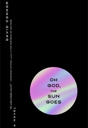 Oh God, the Sun Goes (David Connor)