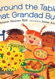 Around the Table That Grandad Built (Melanie Heuiser Hill)