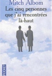 Les 5 Personnes Que J'ai Rencontré Là-Haut (Mitch Albom)