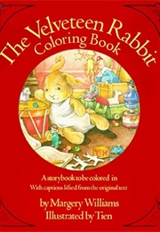 The Velveteen Rabbit Coloring Book: A Storybook to Be Colored In, With Captions Lifted From the Orig (Margery Williams)