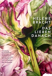 Das Lieben Danach (Helene Bracht)