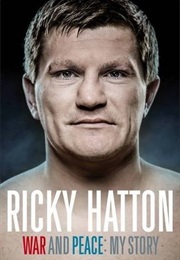 War and Peace: My Story (Ricky Hatton)