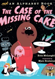 Not an Alphabet Book: The Case of the Missing Cake (Eoin McLaughlin)