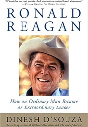 Ronald Reagan: How an Ordinary Man Became an Extraordinary Leader (Dinesh  D'souza)