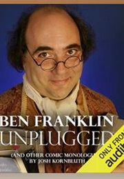 Ben Franklin: Unplugged (Josh Kornbluth)