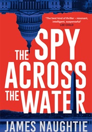 The Spy Across the Water (James Naughtie)