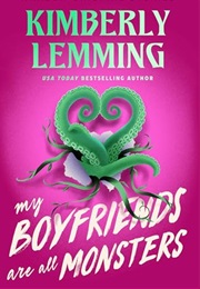 My Boyfriends Are All Monsters (Kimberly Lemming)