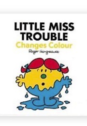 Little Miss Trouble Changes Colour (Roger Hargreaves & Adam Hargreaves)