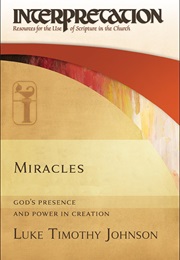 Miracles: God's Presence and Power in Creation (Luke Timothy Johnson)