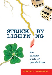 Struck by Lightning: The Curious World of Probabilities (Jeffrey S. Rosenthal)