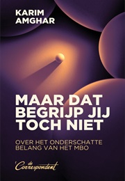 Maar Dat Begrijp Jij Toch Niet (Karim Amghar)