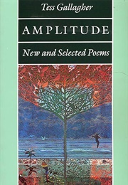 Amplitude: New and Selected Poems (Gallagher, Tess)