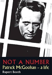 Not a Number: Patrick McGoohan - A Life (Rupert Booth)