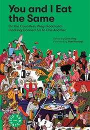 You and I Eat the Same: On the Countless Ways Food and Cooking Connect Us to One Another (Chris Ying, René Redzepi, MAD)