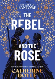 The Rebel and the Rose (Catherine Doyle)
