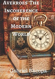 Averroes' Incoherence of the Modern World (Gabriel Bacopa)