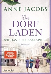 Wie Das Schicksal Spielt / Dorfladen-Saga Bd. 3 (Anne Jacobs)