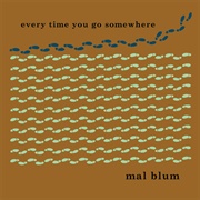 Mal Blum - Every Time You Go Somewhere
