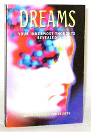 Dreams: Hidden Meanings and Secrets (Anon.)