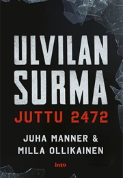 Ulvilan Surma - Juttu 2472 (Juha Manner & Milla Ollikainen)