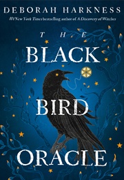 The Black Bird Oracle (Deborah Harkness)