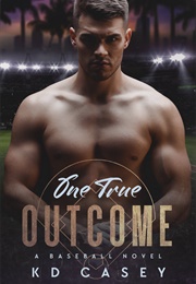 One True Outcome (K.D. Casey)