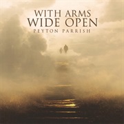 With Arms Wide Open (Peyton Parrish)