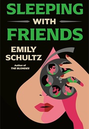 Sleeping With Friends (Emily Schultz)