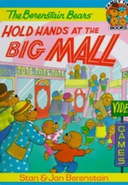 The Berenstain Bears Hold Hands at the Big Mall (Stan & Jan Berenstain)