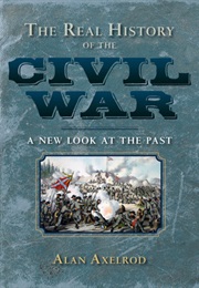 The Real History of the Civil War (Axelrod)