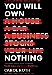 You Will Own Nothing (Carol Roth)
