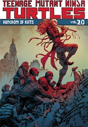 Teenage Mutant Ninja Turtles, Vol. 20: Kingdom of Rats (Tom Waltz, Dave Wachter, Brahm Revel)