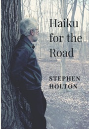 Haiku for the Road (Holton, Stephen)