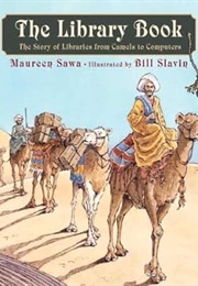 The Library Book: The Story of Libraries From Camels to Computers (Maureen Sawa)